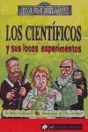 LOS CIENTÍFICOS Y SUS LOCOS EXPERIMENTOS