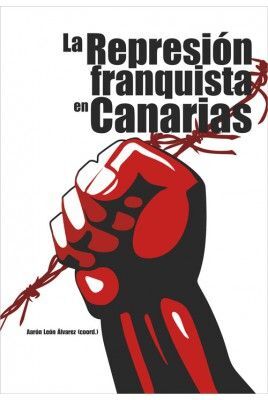 LA REPRESIÓN FRANQUISTA EN CANARIAS: CONTRIBUCIONES PARA SU ESTUDIO