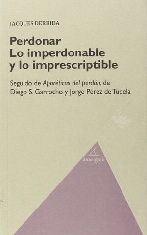 PERDONAR. LO IMPERDONABLE Y LO IMPRESCRIPTIBLE