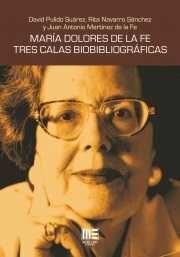 MARIA DOLORES DE LA FE. TRES CALAS BIOBIBLIOGRAFICAS