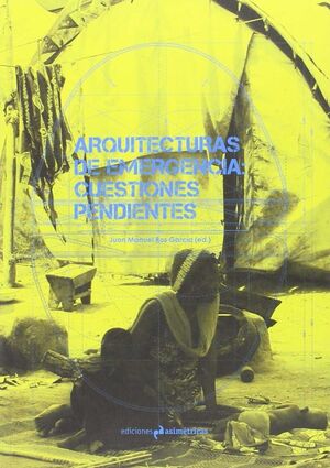 ARQUITECTURAS DE EMERGENCIA: CUESTIONES PENDIENTES