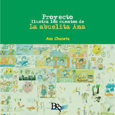 PROYECTO ILUSTRA LOS CUENTOS DE LA ABUELITA ANA