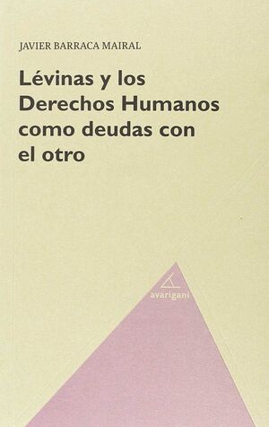 LEVIMAS Y LOS DERECHOS HUMANOS COMO DEUDAS CON EL OTRO