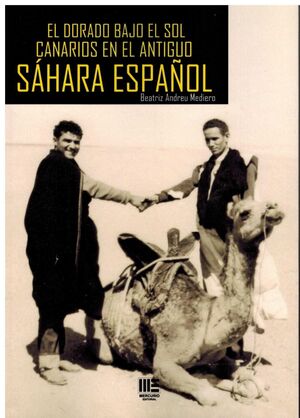 CANARIOS EN EL ANTIGUO SAHARA ESPAÑOL. EL DORADO BAJO EL SO
