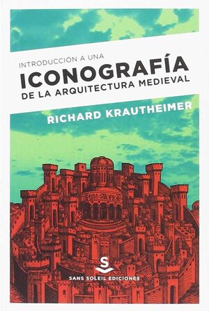 INTRODUCCIÓN A UNA ICONOGRAFÍA DE LA ARQUITECTURA MEDIEVAL