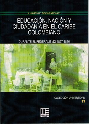 EDUCACIÓN, NACIÓN Y CIUDADANÍA EN EL CARIBE COLOMBIANO