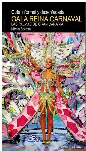 GUIA INFORMAL Y DESENFADADA GALA REINA CARNAVAL LAS PALMAS