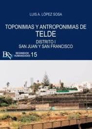 TOPONIMIAS Y ANTROPONIMIAS DE TELDE. DISTRITO I: SAN JUAN Y