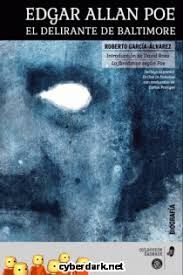 EDGAR ALLAN POE. EL DELIRANTE DE BALTIMORE