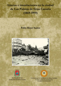 LLUVIAS E INUNDACIONES EN LA CIUDAD DE LAS PALMAS (1699-1999)