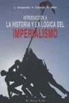 INTRODUCCIÓN A LA HISTORIA Y LA LÓGICA DEL IMPERIALISMO