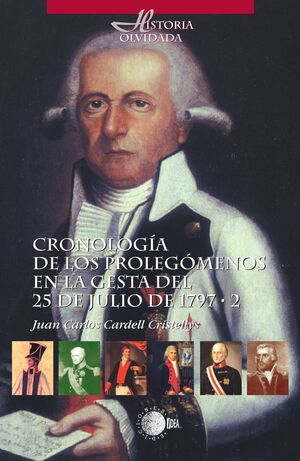 CRONOLOGÍA DE LOS PROLEGÓMENOS EN LA GESTA DEL 25 DE JULIO DE 1797. TOMO II