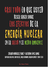 CASI TODO LO QUE USTED DESEA SABER SOBRE LOS EFECTOS DE LA ENERGÍA NUCLEAR EN LA