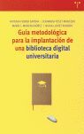 GUÍA METODOLÓGICA PARA LA IMPLANTACIÓN DE UNA BIBLIOTECA DIGITAL UNIVERSITARIA