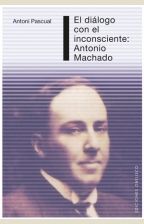 DIÁLOGO CON EL INCONSCIENTE: ANTONIO MACHADO