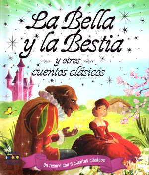 LA BELLA Y LA BESTIA Y  OTROS CUENTOS CLÁSICOS