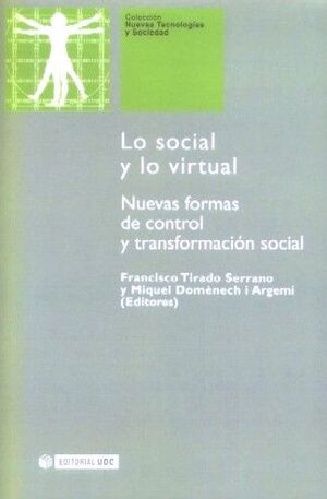 LO SOCIAL Y LO VIRTUAL. NUEVAS FORMAS DE CONTROL Y TRANSFORMACIÓN SOCIAL