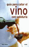 GUÍA PARA CATAR EL VINO CON SABIDURÍA