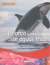 LA ORCA Y OTRAS CRIATURAS DE AGUAS FRÍAS