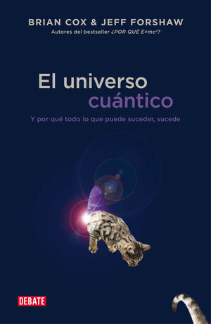 UNIVERSO CUANTICO, EL. Y POR QUE TODO LO QUE PUEDE