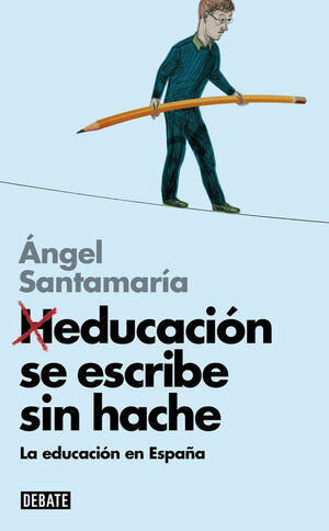 HEDUCACIÓN SE ESCRIBE SIN HACHE (LIBROS PARA ENTENDER LA CRISIS)