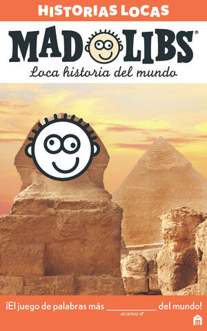 MAD LIBS. HISTORIAS LOCAS. LOCA HISTORIA DEL MUNDO.