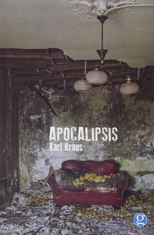 APOCALIPSIS / KARL KRAUS ; TRADUCCIÓN Y PRÓLOGO DE NATALIA I. VIDAL.