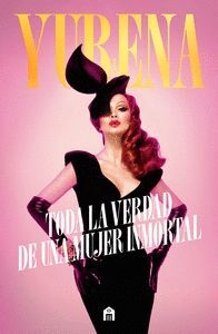 YURENA. TODA LA VERDAD DE UNA MUJER INMORTAL