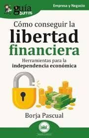 GUÍABURROS: CÓMO CONSEGUIR LA LIBERTAD FINANCIERA