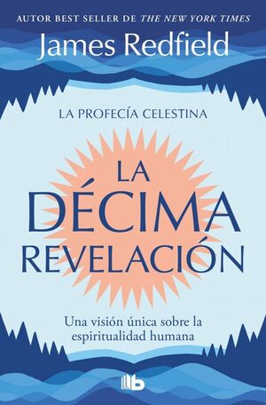 LA DÉCIMA REVELACIÓN (LA PROFECÍA CELESTINA 2)