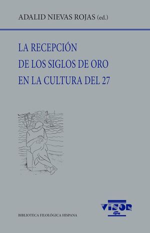 LA RECEPCIÓN DE LOS SIGLOS DE ORO EN LA CULTURAL DEL 27