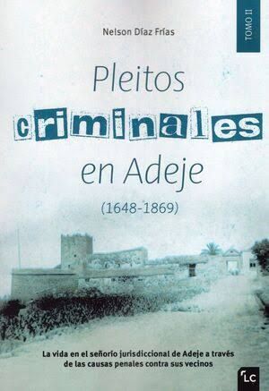 PLEITOS CRIMINALES EN ADEJE (1648-1869) TOMO II
