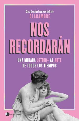 NOS RECORDARAN:UNA MIRADA LGTBIQ+ AL ARTE TODOS LOS TIEMPOS