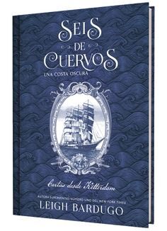 SEIS DE CUERVOS: UNA COSTA OSCURA. CARTAS DESDE KETTERDAM.