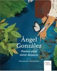 ÁNGEL GONZÁLEZ POEMAS PARA MIRAR DESPACIO