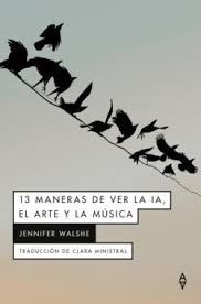 13 MANERAS DE VER LA IA, EL ARTE Y LA MÚSICA