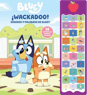 BLUEY ¡WACKADOO! PALABRAS Y SONIDOS DE BLUEY - LIBRO SONORO CON 30 BOTONES PARA